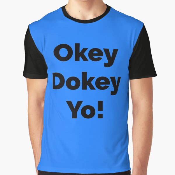 Okey Dokey T Shirts Redbubble