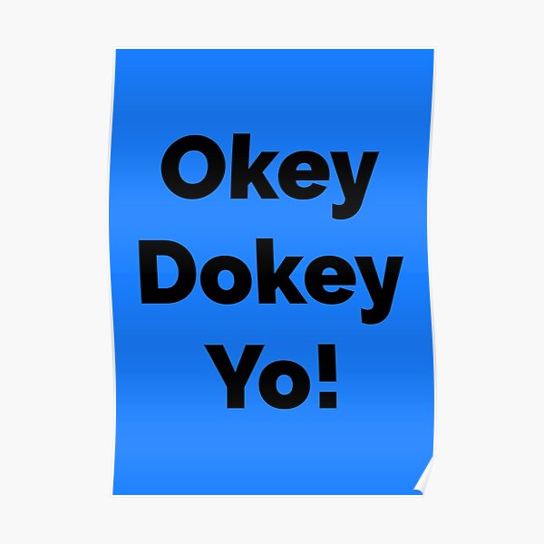 Okey Dokey Posters Redbubble