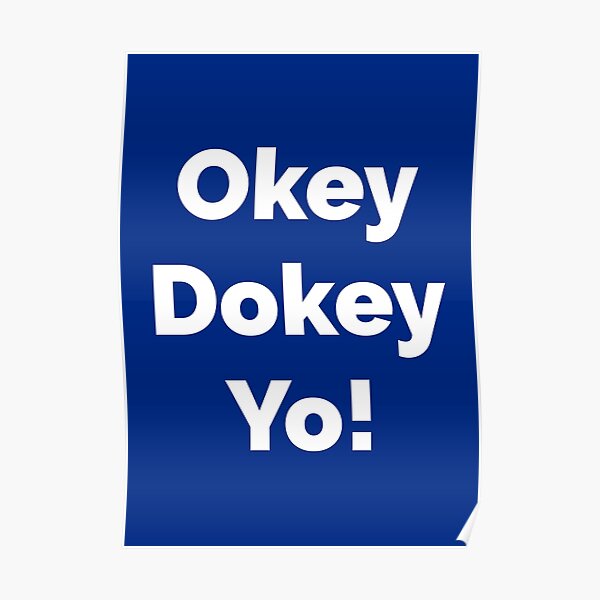 Okey Dokey Posters Redbubble