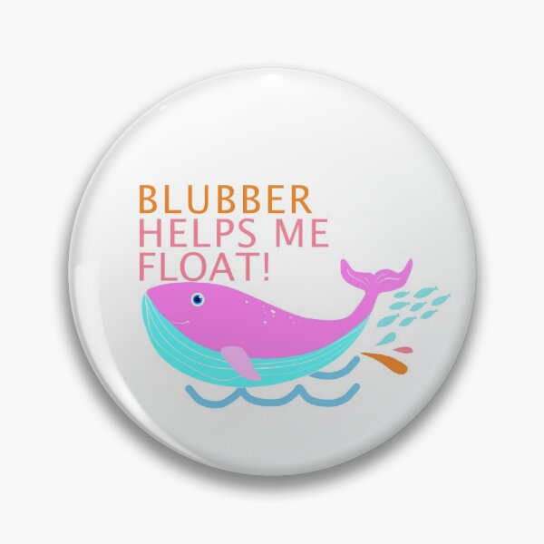 Item preview, Blubber helps me float designed and sold by ihanatiimi.
