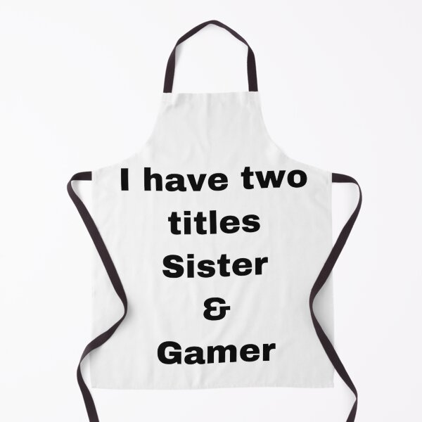 Item preview, I have to titles sister and gamer designed and sold by Yeewen88.