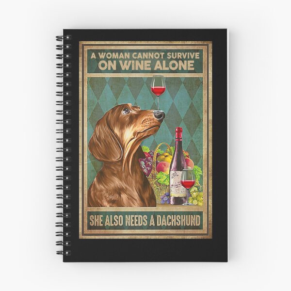 Item preview, A woman cannot survive on wine alone she also needs a Dachshund designed and sold by Cooper73.