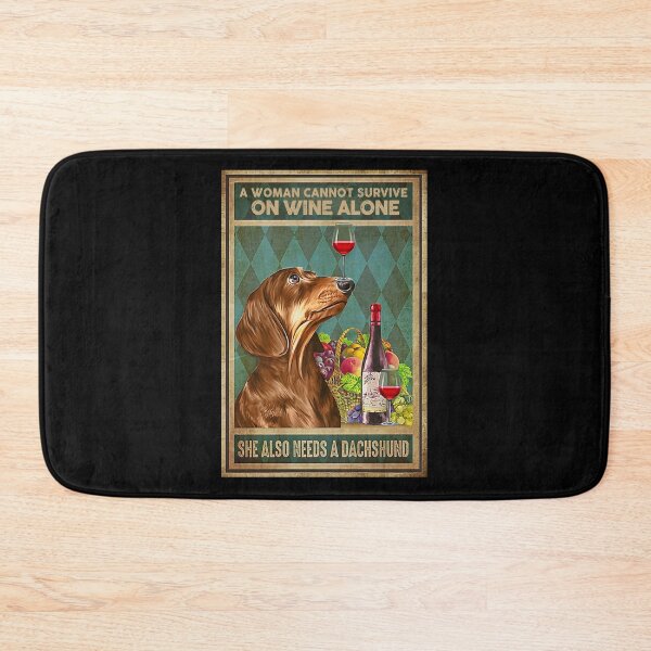 Item preview, A woman cannot survive on wine alone she also needs a Dachshund designed and sold by Cooper73.
