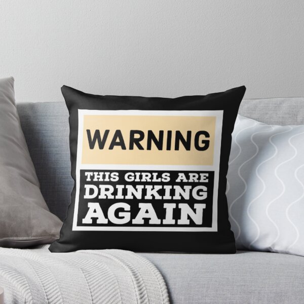 Item preview, Warning The Girls Are Drinking Again designed and sold by JarradedGrady.