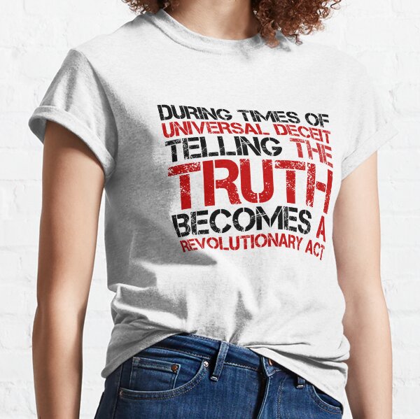 George Orwell Quote Truth Freedom Free Speech Classic T-Shirt