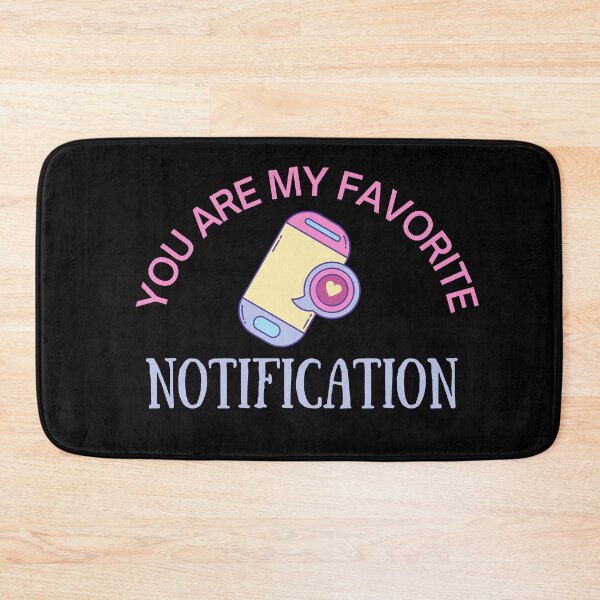 Item preview, My Love, You Are My Favorite Notification  designed and sold by SweetAndSpice.