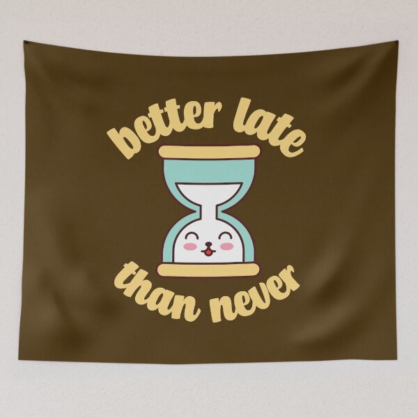Item preview, Better Late than Never Cute Kawaii Hourglass Time Pun Funny Gift designed and sold by KawaiiPark.