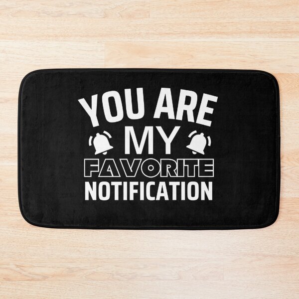 Item preview, Dearest, You Are My Favorite Notification  designed and sold by SweetAndSpice.