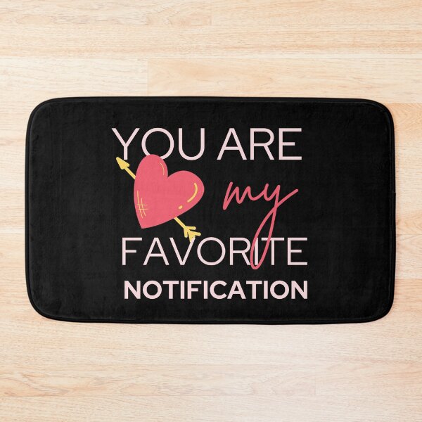 Item preview, My Heart, You Are My Favorite Notification  designed and sold by SweetAndSpice.