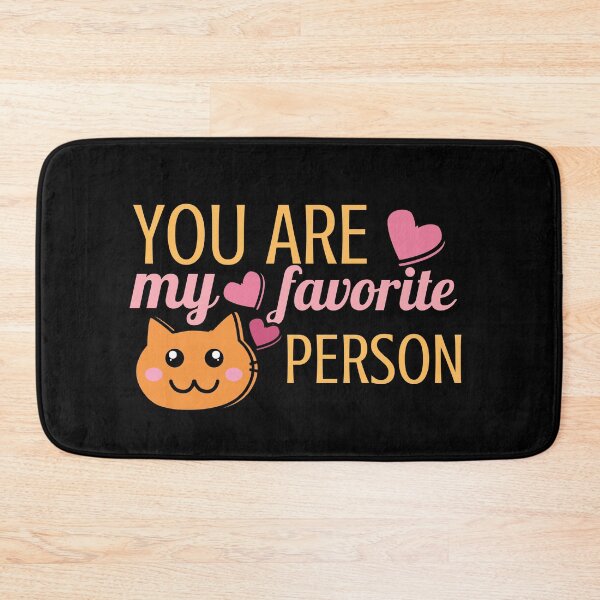Item preview, Kittie, You Are My Favorite Person designed and sold by SweetAndSpice.