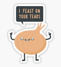 I feast on your tears! Sticker
