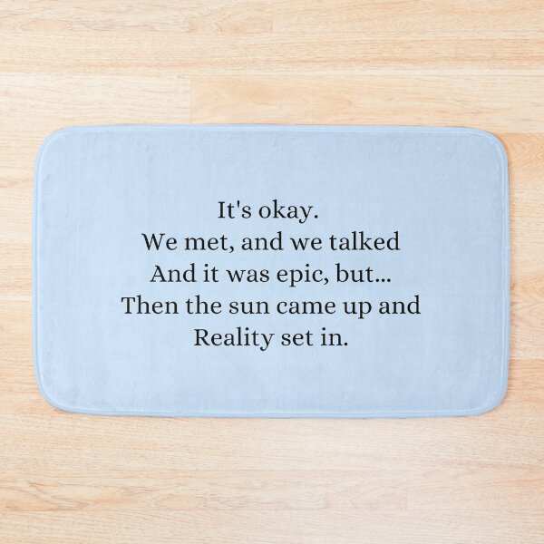 Item preview, It's okay.  We met, and we talked And it was epic, but... designed and sold by Roostaman.