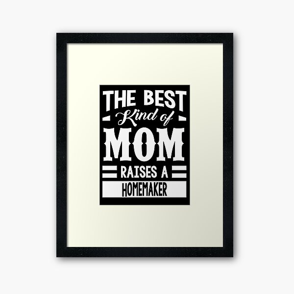 Copy of Copy of Mom raises Homemaker Framed Art Print
