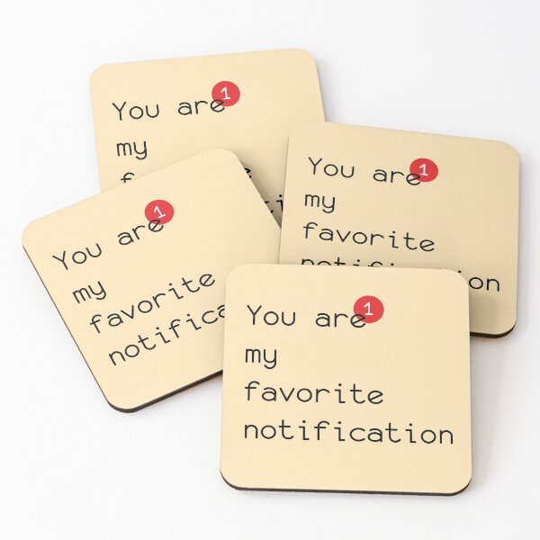 Item preview, YOU ARE MY FAVORITE NOTIFICATION designed and sold by melihkilic.
