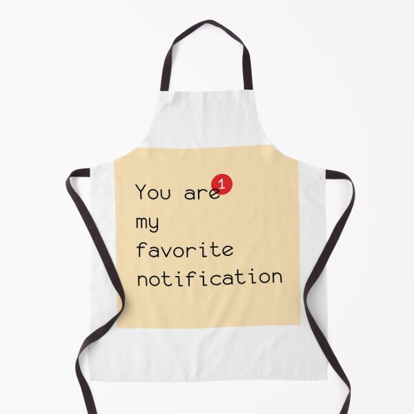 Item preview, YOU ARE MY FAVORITE NOTIFICATION designed and sold by melihkilic.
