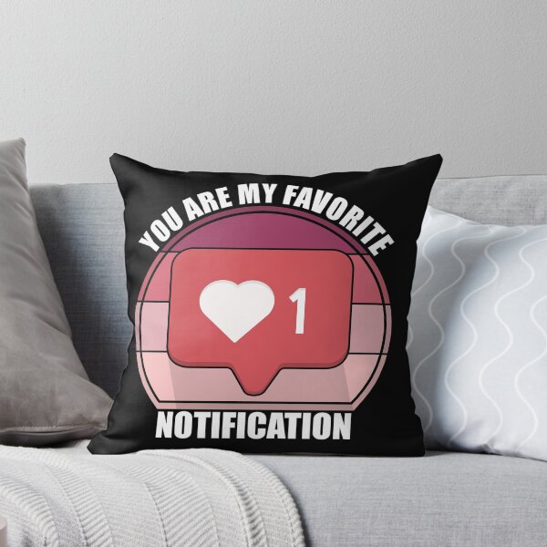 Item preview, You Are My Favorite Notification designed and sold by Giacob.