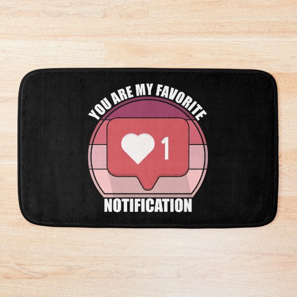 Item preview, You Are My Favorite Notification designed and sold by Giacob.