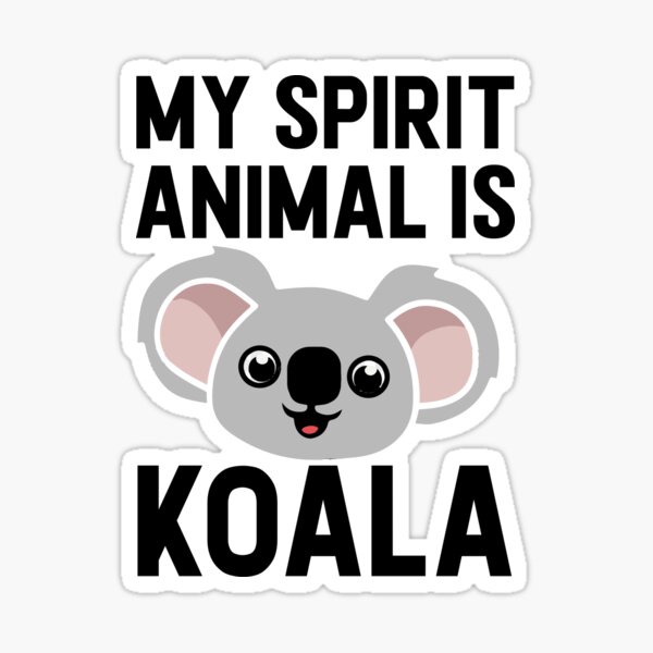 my spirit animal is koala - for koala lover my spirit animal is koala - for koala lover