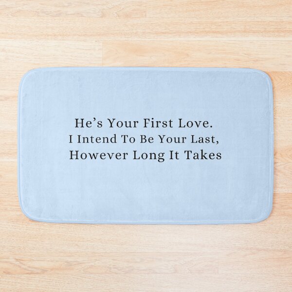 Item preview, He’s Your First Love. I Intend To Be Your Last designed and sold by Roostaman.