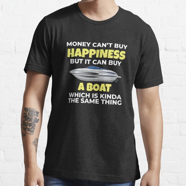 Boating - Can't Buy Happiness But Buy Fishing Boat T-Shirt