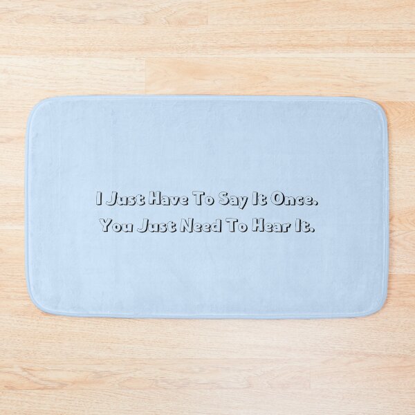 Item preview, I Just Have To Say It Once. You Just Need To Hear It. designed and sold by Roostaman.