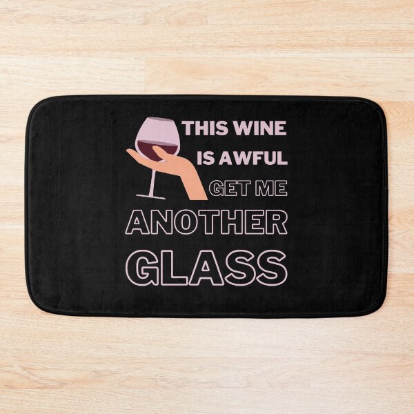 Item preview, This Wine Is Awful Get Me Another Glass designed and sold by NiceSign.