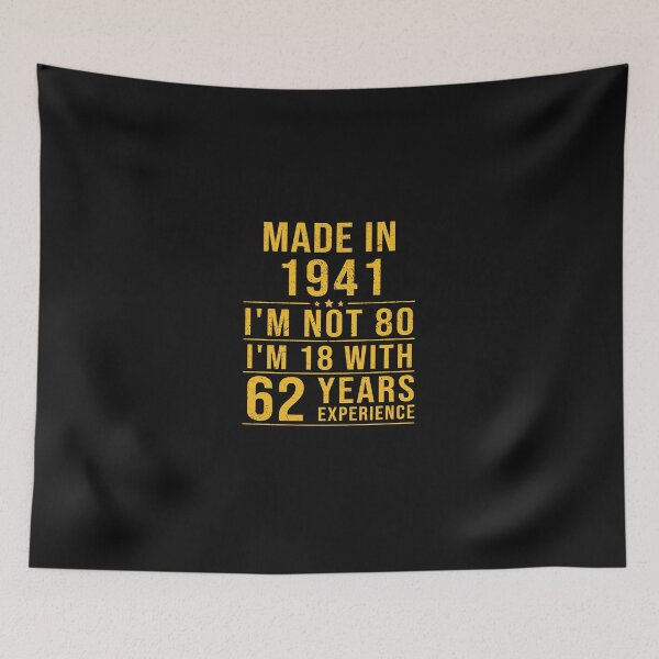Item preview, made in 1941 i'm not 80 i'm 18 with 62 years experience designed and sold by mharlan0ue.