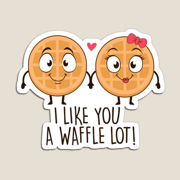 I Like You A Waffle Lot ! Magnet