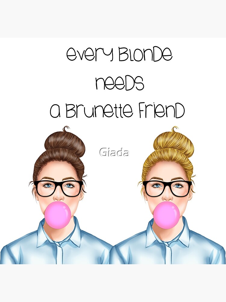 Every Blonde Needs A Brunette Friend Framed Art Print For Sale By Giada Redbubble 