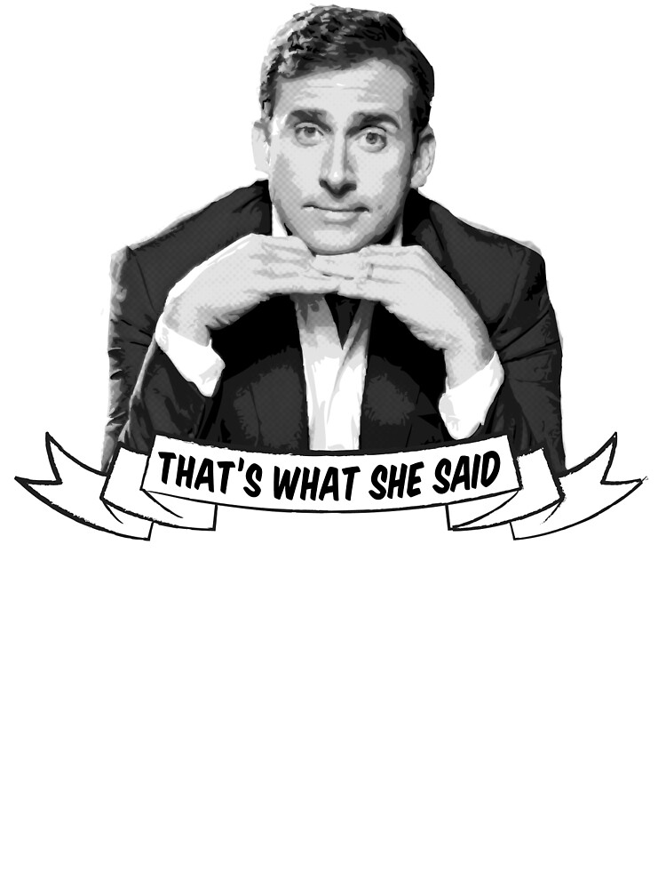 That s what people say. Thats what she said Мем. Michael Scott PNG.