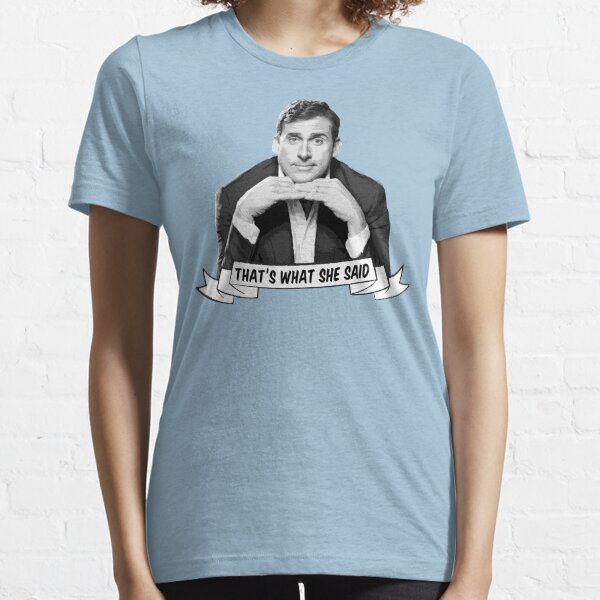 Michael Scott - "Eso es lo que ella dijo" Camiseta esencial