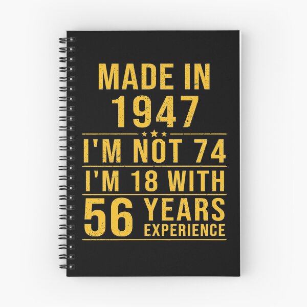Item preview, made in 1947 i'm not 74 i'm 18 with 56 years experience designed and sold by mharlan0ue.