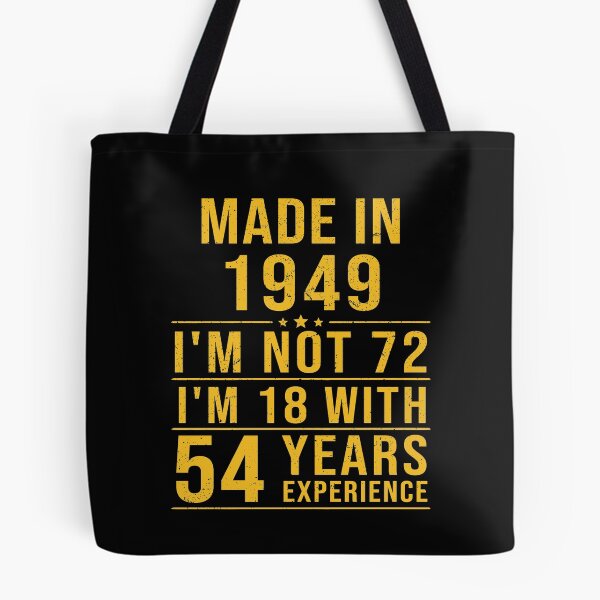 Item preview, made in 1949 i'm not 72 i'm 18 with 54 years experience designed and sold by mharlan0ue.