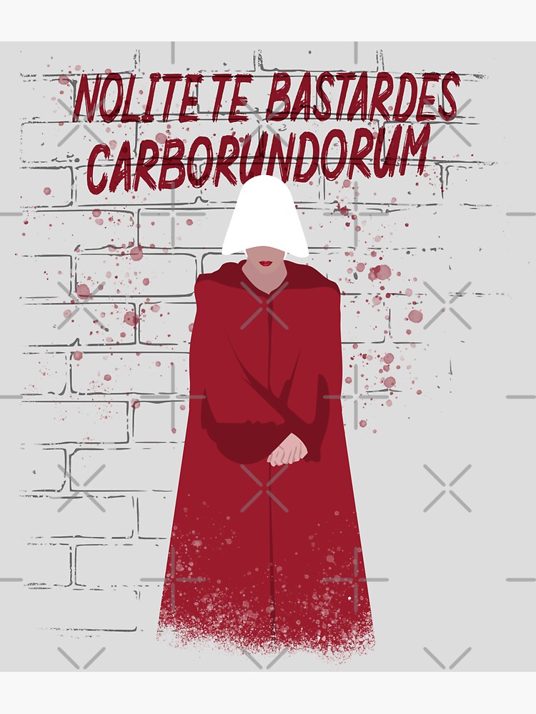 "The Handmaid's Tale - Nolite Te Bastardes Carborundorum" Sticker For ...