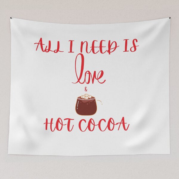 Item preview, All I Need Is Love And Hot Cocoa designed and sold by Gmaish.