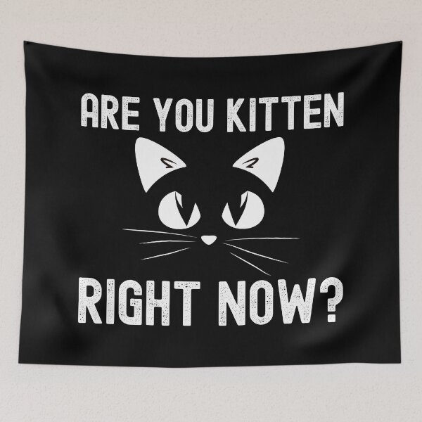 Item preview, Are You Kitten Me Right Meow Cat Funny Quote Saying designed and sold by henrymencia.