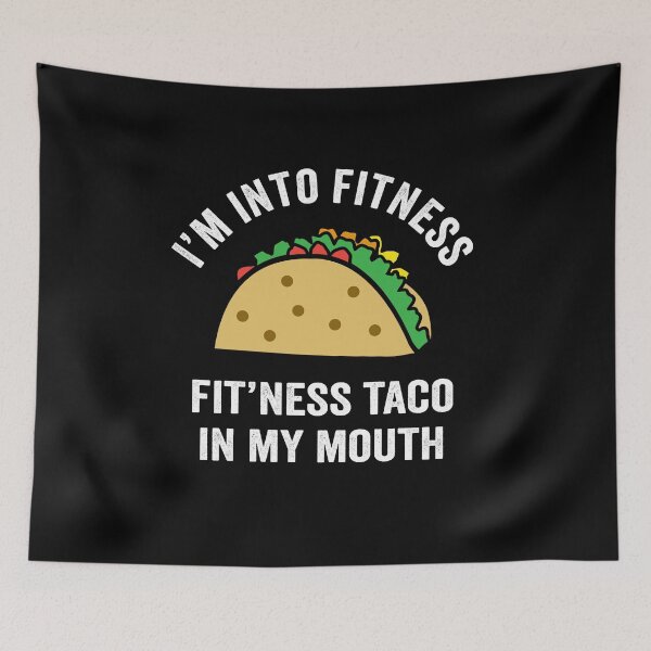 Item preview, Im Into Fitness Fit'ness Taco In My Mouth - Funny Tacos designed and sold by silverhexagon.