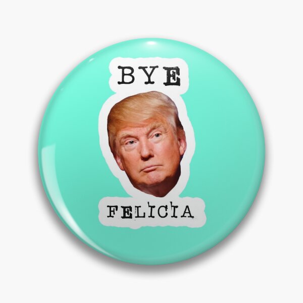 Item preview, Trump - Bye Felicia designed and sold by CoralReefZA.
