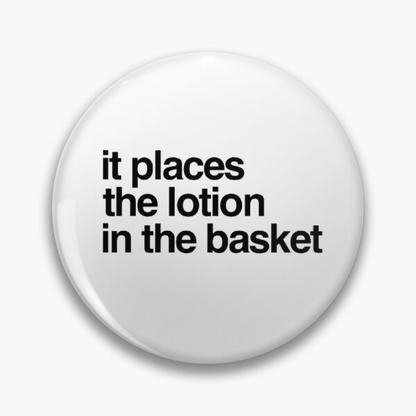 Item preview, It places the lotion in the basket, silence of the lambs movie quote designed and sold by shantishirts.