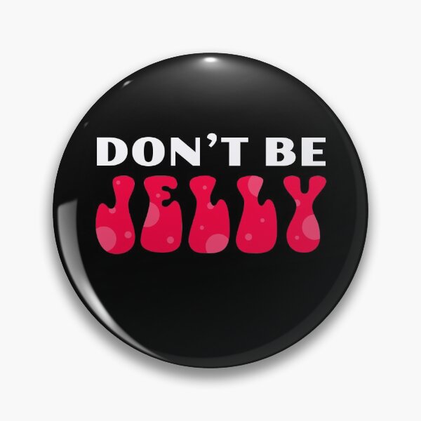 Item preview, Don't Be Jelly Jealousy Quote Funny Cute Happy Silly designed and sold by sillyquestions.