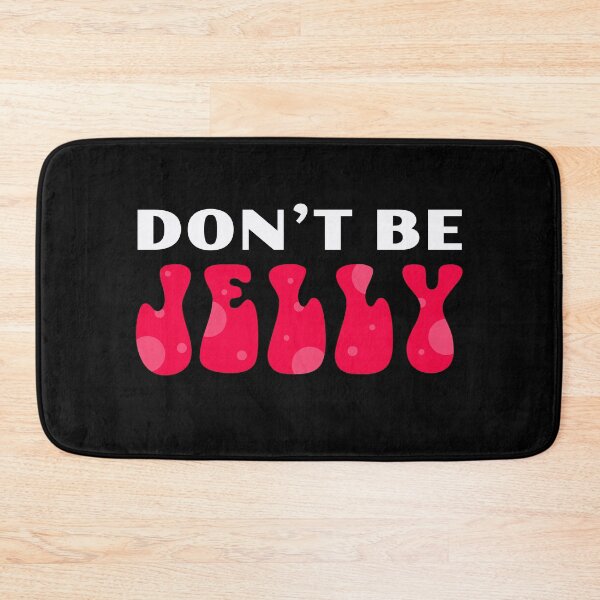 Item preview, Don't Be Jelly Jealousy Quote Funny Cute Happy Silly designed and sold by sillyquestions.