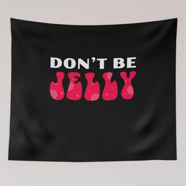 Item preview, Don't Be Jelly Jealousy Quote Funny Cute Happy Silly designed and sold by sillyquestions.
