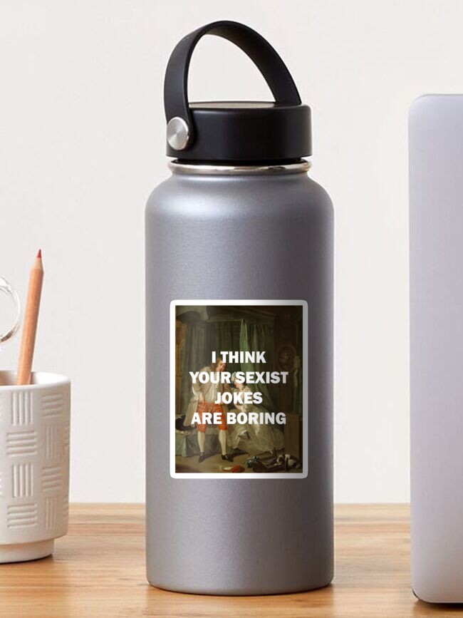 Thumbnail 1 of 3, Sticker, I THINK YOUR SEXIST JOKES ARE BORING designed and sold by helwolf.