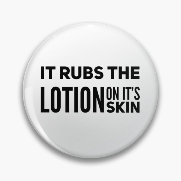 Item preview, It rubs the lotion on it's skin, silence of the lambs designed and sold by shantishirts.