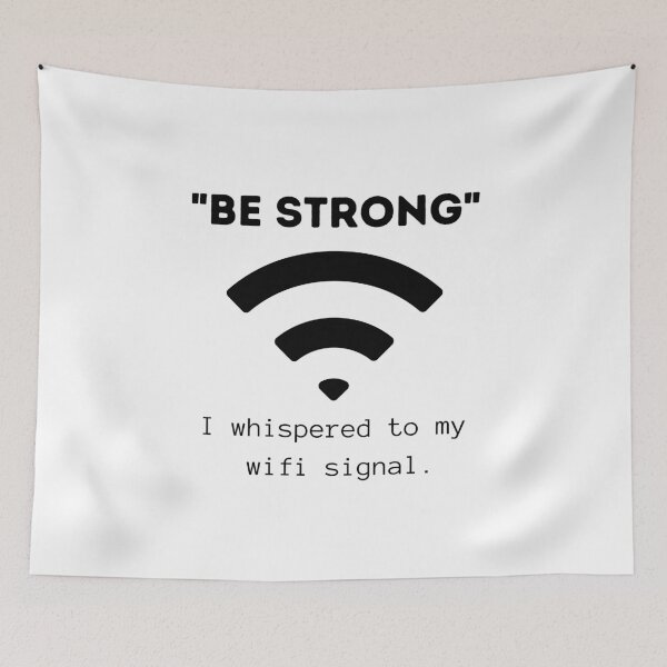 Item preview, Use Signal-"BE Strong"-I whispered to my wifi signal. designed and sold by Bend-The-Trendd.