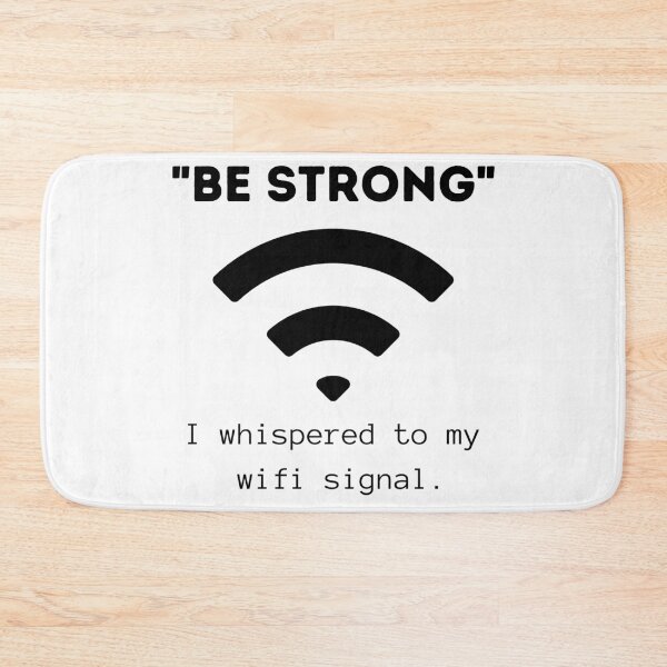 Item preview, Use Signal-"BE Strong"-I whispered to my wifi signal. designed and sold by Bend-The-Trendd.