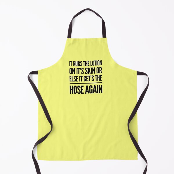 Item preview, It rubs the lotion on it's skin or else it get's the hose again, silence of the lambs movie quote designed and sold by shantishirts.