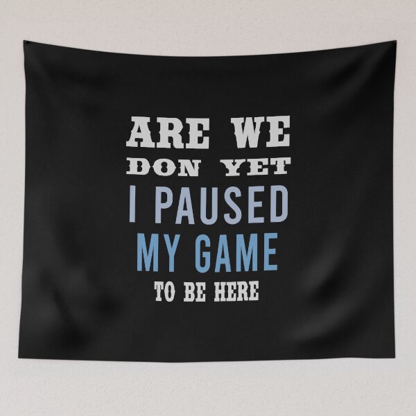 Item preview,  are we don yet i paused my game to be here designed and sold by MR20.