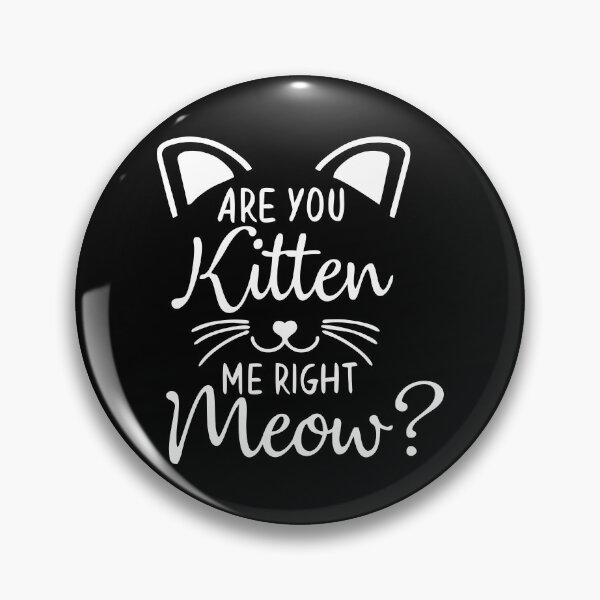 Item preview, Are you kitten me right meow?  white designed and sold by Joni77.