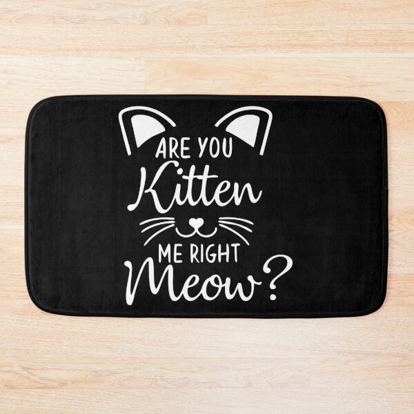 Item preview, Are you kitten me right meow?  white designed and sold by Joni77.